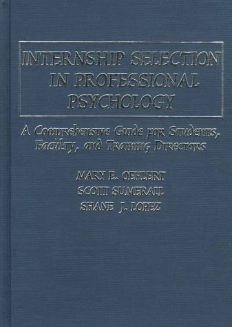 9780398068172: Internship Selection in Professional Psychology: A Comprehensive Guide for Students, Faculty, and Training Directors