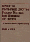 Imagen de archivo de Conducting Individualized Education Program Meetings That Withstand Due Process : The Informal Evidentiary Proceeding a la venta por Better World Books