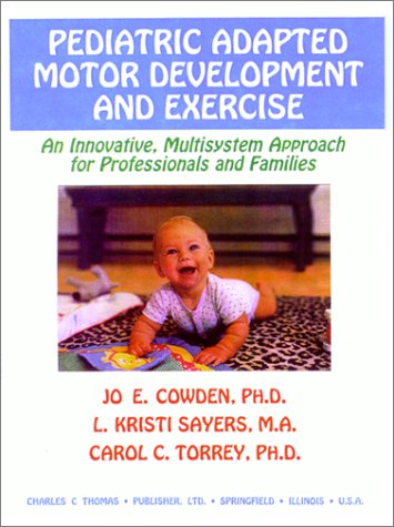 Imagen de archivo de Pediatric Adapted Motor Development and Exercise: An Innovative, Multisystem Approach for Professionals and Families a la venta por HPB-Red