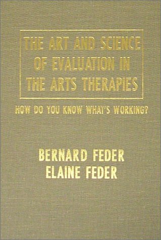 Stock image for The Art and Science Evaluation in the Arts Therapies: How Do You Know What's Working? for sale by HPB-Red