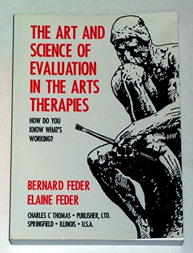 Stock image for The Art and Science of Evaluation in the Arts Therapies: How Do You Know What's Working? for sale by Patrico Books