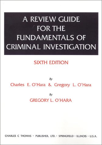 A Review Guide for the Fundamentals of Criminal Investigation (9780398068806) by O'Hara, Gregory L.; O'Hara, Charles E.