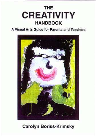 Beispielbild fr The Creativity Handbook: A Visual Arts Guide for Parents and Teachers zum Verkauf von BooksRun