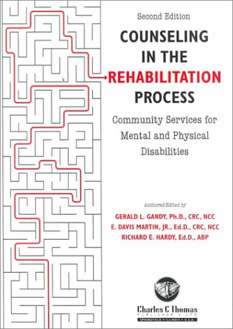 Counseling in the Rehabilitation Process: Community Services for Mental and Physical Disabilities (9780398069704) by Gerald L. Gandy; E. Davis Martin Jr.; Richard E. Hardy