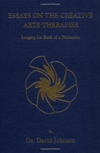 Imagen de archivo de Essays on the Creative Arts Therapies: Imaging the Birth of a Profession a la venta por Kellogg Creek Books