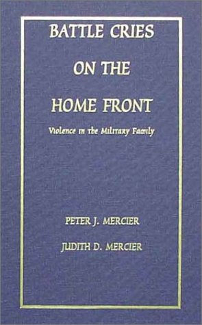 Battle Cries on the Home Front: Violence in the Military Family