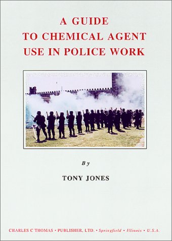 9780398070533: A Guide to Chemical Agent Use in Police Work