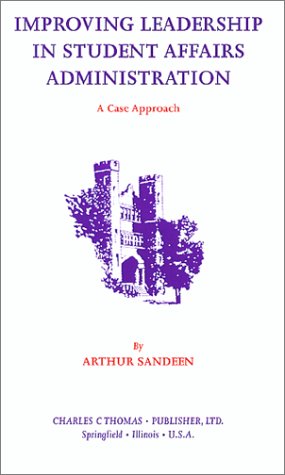 Beispielbild fr Improving Leadership in Student Affairs Administration: A Case Approach zum Verkauf von Books From California