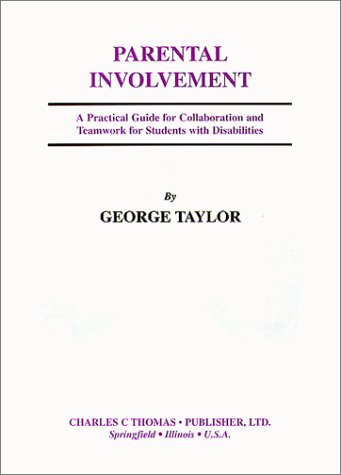 9780398070724: Parental Involvement: A Practical Guide for Collaboration and Teamwork for Students With Disabilities