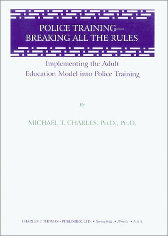 9780398070991: Police Training: Breaking All the Rules