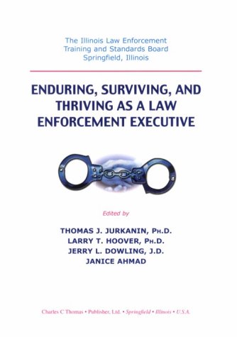 9780398071172: Enduring, Surviving, and Thriving As a Law Enforcement Executive