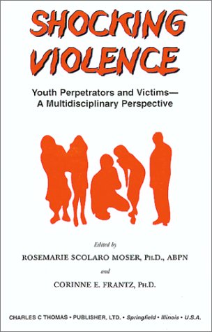 Imagen de archivo de Shocking Violence: Youth Perpetrators and Victims-A Multidisciplinary Perspective a la venta por HPB-Red