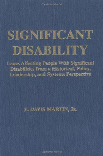 Significant Disability: Issues Affecting People With Significant Disabilities from a Historical Policy, Leadership, and Systems Perspective (9780398071929) by E. Davis; Jr. Martin