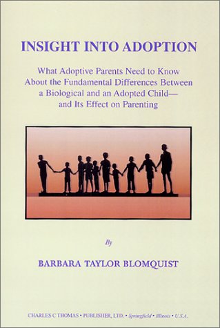 9780398072018: Insight into Adoption: What Adoptive Parents Need to Know About the Fundamental Differences Between a Biological and an Adopted Child--And Its Effect on Parenting