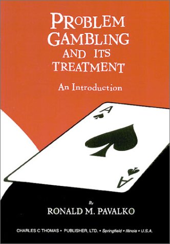 Problem Gambling and It Treatment: An Introduction (9780398072292) by Pavalko, Ronald M.