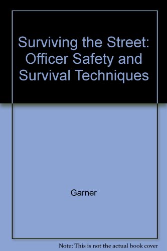 Surviving the Street: Officer Safety and survival Techniques