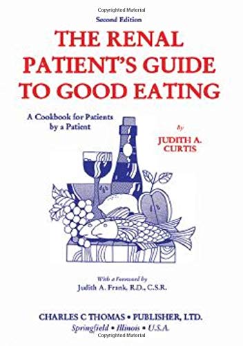 The Renal Patient's Guide to Good Eating: A Cookbook for Patients by a Patient