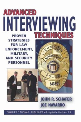 Beispielbild fr Advanced Interviewing Techniques: Proven Strategies for Law Enforcement, Military, and Security Personnel zum Verkauf von Wizard Books