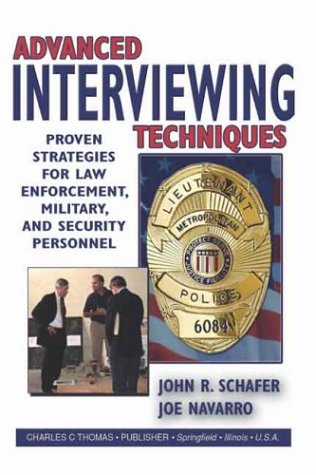 Stock image for Advanced Interviewing Techniques: Proven Strategies for Law Enforcement, Military, and Security Personnel for sale by GF Books, Inc.