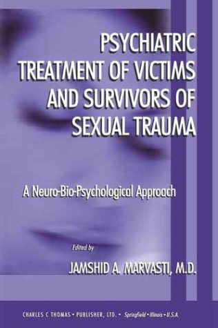 9780398074616: Psychiatric Treatment of Victims and Survivors of Sexual Trauma: A Neuro-Bio-Psychological Approach