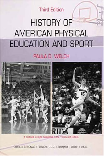 History of American Physical Education and Sport (9780398075071) by Paula D. Welch