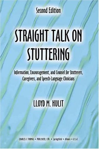 Stock image for Straight Talk on Stuttering: Information, Encouragement, and Counsel for Stutterers, Caregivers, and Speech-Language Clinicians for sale by HPB-Red