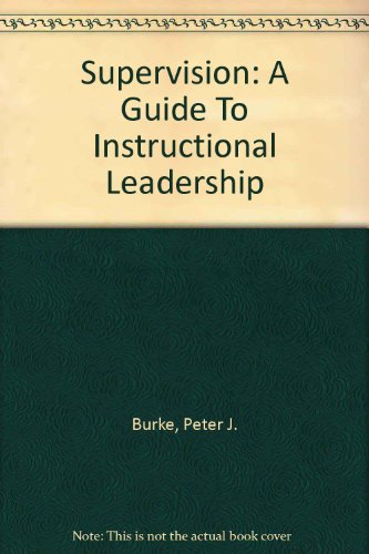 Supervision: A Guide To Instructional Leadership (9780398075859) by Burke, Peter J.; Krey, Robert D.