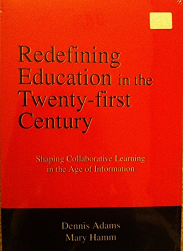 Imagen de archivo de Redefining Education in the Twenty-First Century: Shaping Collaborative Learning in the Age of Information a la venta por HPB-Red