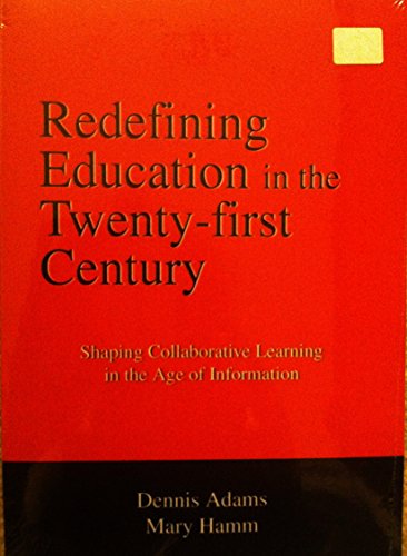 Stock image for Redefining Education in the Twenty-First Century: Shaping Collaborative Learning in the Age of Information for sale by HPB-Red