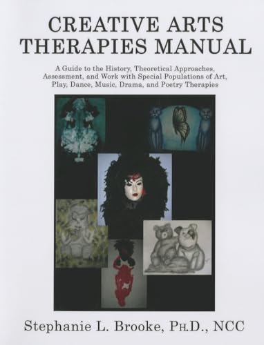 Stock image for Creative Arts Therapies Manual: A Guide to the History, Theoretical Approaches, Assessment, And Work With Special Populations of Art, Play, Dance, Music, Drama, And Poetry Therapies for sale by KuleliBooks