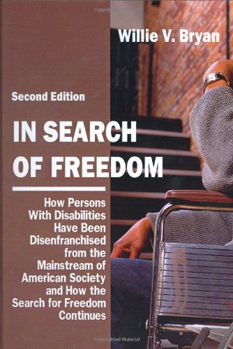 In Search of Freedom: How Persons With Disabilities Have Been Disenfranchised from the Mainstream of American Society And How the Search for Freedom Continues (9780398076221) by Bryan, Willie V.