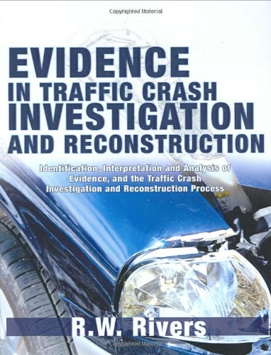 9780398076443: Evidence in Traffic Crash Investigation And Reconstruction: Identification, Interpretation And Analysis of Evidence, And the Traffic Crash Investigation And Reconstruction Process