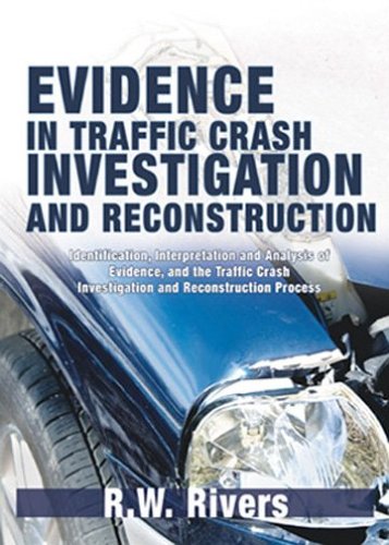 9780398076450: Evidence in Traffic Crash Investigation And Reconstruction: Identification, Interpretation And Analysis of Evidence, And the Traffic Crash Investigation And Reconstruction Process