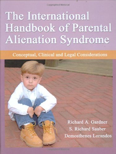 Imagen de archivo de The International Handbook of Parental Alienation Syndrome: Conceptual, Clinical And Legal Considerations (American Series in Behavioral Science and Law) a la venta por Revaluation Books