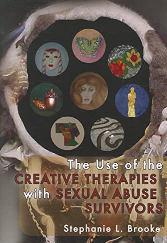 Stock image for The use of the creative therapies with sexual abuse Survivors for sale by Better World Books: West
