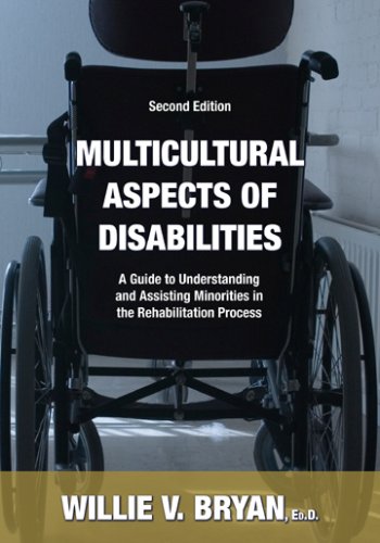 Multicultural Aspects of Disabilities: A Guide to Understanding And Assisting Minorities in the Rehabilitation Process (9780398077099) by Willie V. Bryan