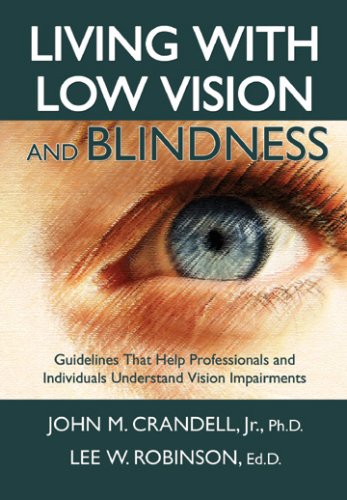 Living With Low Vision And Blindness: Guidelines That Help Professionals and Individuals Understand Vision Impairments (9780398077419) by John M.; Jr.; Ph.D. Crandell; Lee W. Robinson