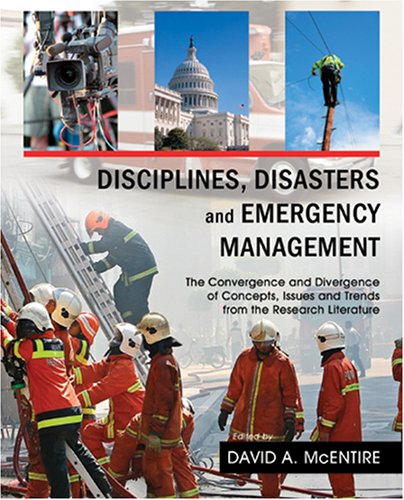 Beispielbild fr Diciplines, Disasters and Emergency Management: The Convergence and Divergence of Concepts, Issues and Trends from the Research Literature zum Verkauf von BooksRun