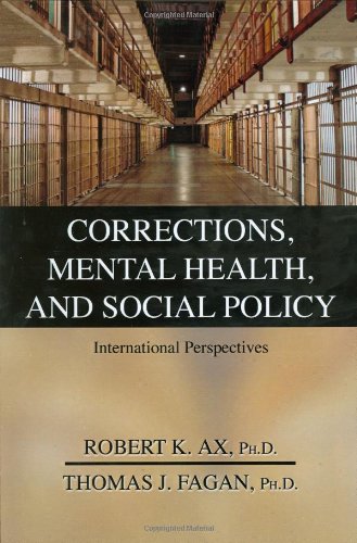 Corrections, Mental Health, and Social Policy: International Perspectives - Robert K.; Ph.D. Ax; Thomas J.; Ph.D. Fagan