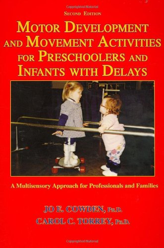 Imagen de archivo de Motor Development and Movement Activities for Preschoolers and Infants with Delays : A Multisensory Approach for Professionals and Families a la venta por Better World Books