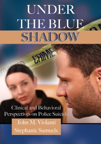 9780398077686: Under the Blue Shadow: Clinical and Behavioral Perspectives on Police Suicide