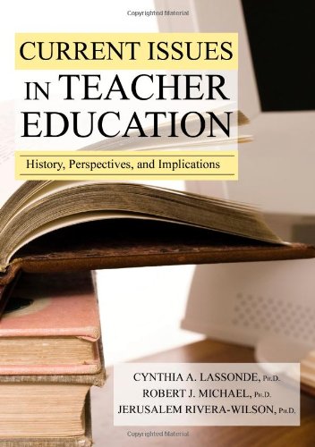 Current Issues in Teacher Education: History, Perspectives, and Implications (9780398078065) by Cynthia A. Lassonde; Robert J. Michael; Jerusalem Rivera-Wilson