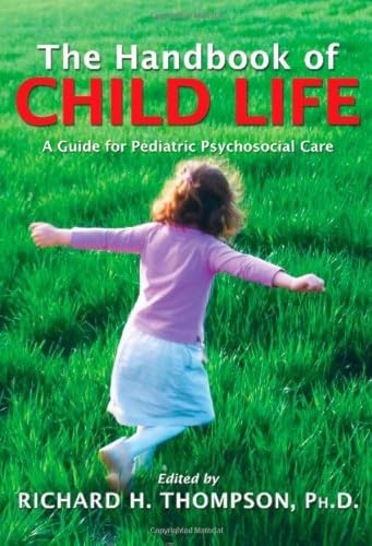 Stock image for The Handbook of Child Life: A Guide for Pediatric Psychosocial Care for sale by HPB-Red