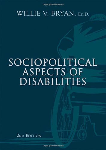 Sociopolitical Aspects of Disabilities: The Social Perspectives and Political History of Disabilities and Rehabilitation in the United States (9780398079178) by Willie V. Bryan