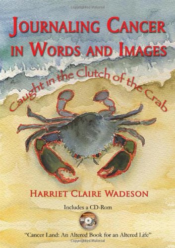 Imagen de archivo de Journaling Cancer in Words and Images: Caught in the Clutch of the Crab a la venta por Sunshine State Books