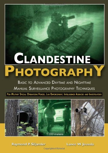 Stock image for Clandestine Photography: Basic to Advanced Daytime and Nighttime Manual Surveillance Photography Techniques: For Military Special Operations Forces, Law Enforcement, Intellige for sale by Revaluation Books