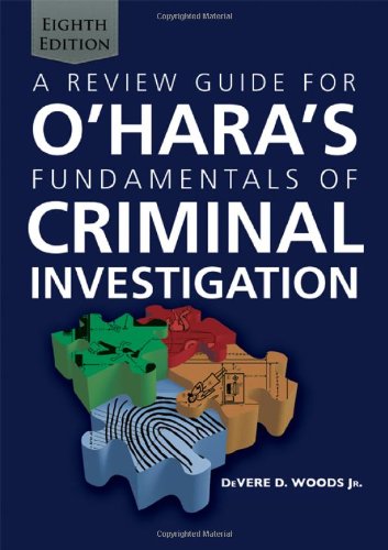 A Review Guide for O'Hara's Fundamentals of Criminal Investigation (9780398088507) by DeVere D. Woods; Jr.