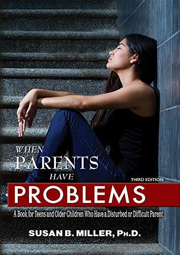 Stock image for When Parents Have Problems: A Book for Teens and Older Children Who Have a Disturbed or Difficult Parent for sale by Books Unplugged