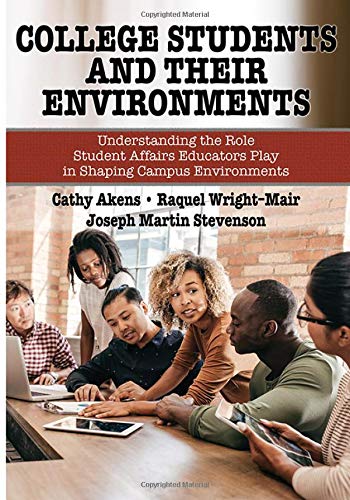 Beispielbild fr College Students and Their Environments: Understanding the Role Student Affairs Educators Play in Shaping Campus Environments (American Series in . . Affairs Practice and Professionsl Identity) zum Verkauf von BooksRun