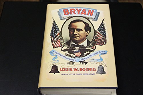 Imagen de archivo de Bryan: A Political Biography of William Jennings Bryan, a la venta por Better World Books